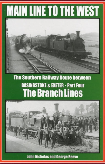 Main Line to the West: The Southern Railway Route Between Basingstoke and Exeter: Part 4: Branch Lines