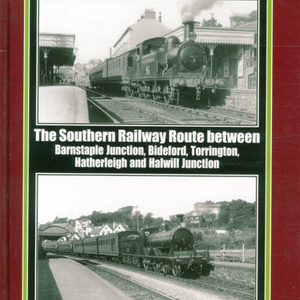 Lines to Torrington: The Southern Railway Route Between Barnstaple Junction, Bideford, Torrington & Halwill Junction