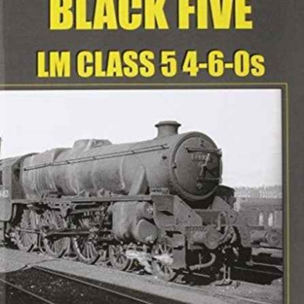 The Book of the Black Fives LM Class 5 4-6-0s: 44800-44996, 45471-45499: Part 4