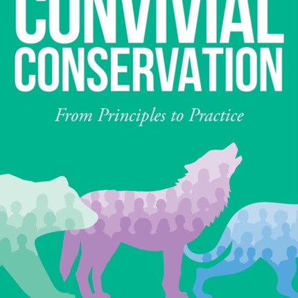 Convivial Conservation: From Principles to Practice