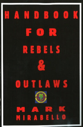 Handbook for Rebels & Outlaws: Resisting Tyrants, Hangmen & Priests