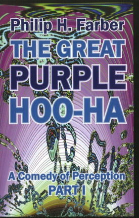 Great Purple Hoo-Ha: A Comedy of Perception -- Part 1