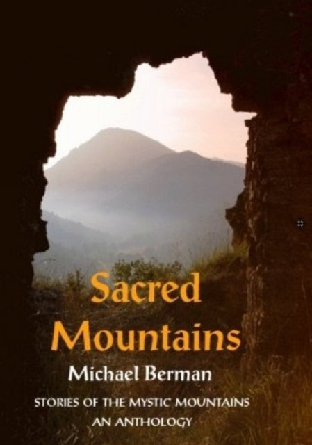 Sacred Mountains: Stories of the Mystic Mountains an Anthology