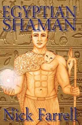 Egyptian Shaman: The Primal Spiritual Path of