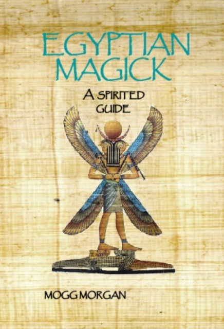 Egyptian Magick: A Spirited Guide