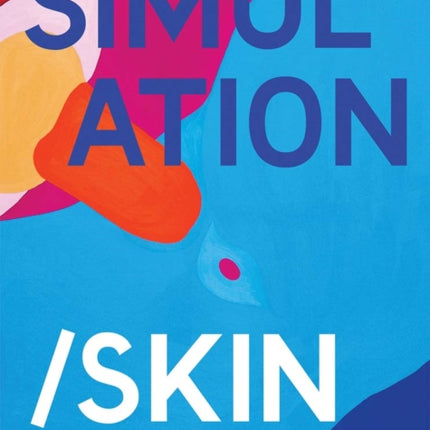 Simulation/Skin: Selected Works from the Murderme Collection