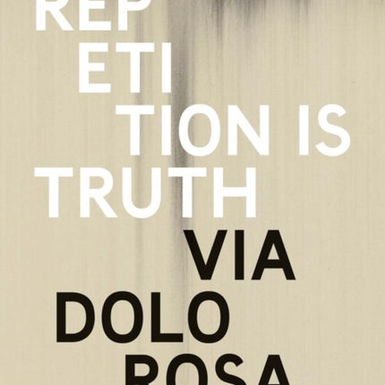 Rachel Howard Repetition Is Truth Via Dolorosa