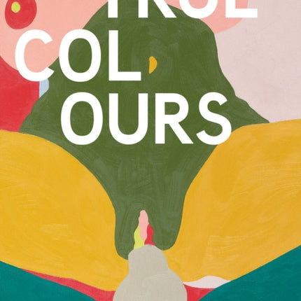 True Colours: Helen Beard/Sadie Laska/Boo Saville