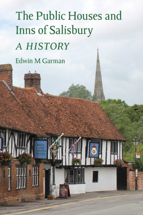 The Public Houses and Inns of Salisbury: a History