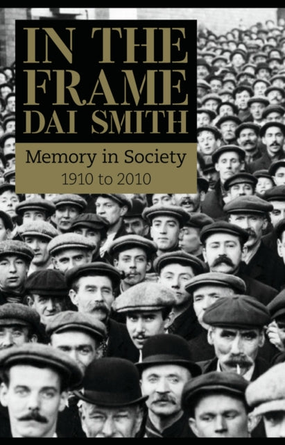 In the Frame Memory in Society Wales 19102010