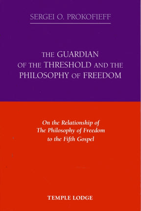 The Guardian of the Threshold and the Philosophy of Freedom: On the Relationship of the Philosophy of Freedom to the Fifth Gospel