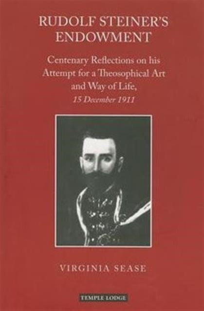 Rudolf Steiner's Endowment: Centenary Reflections on His Attempt for a Theosophical Art and Way of Life, 15 December 1911