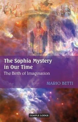 The Sophia Mystery in Our Time: The Birth of