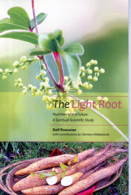 The Light Root: Nutrition of the Future, a Spiritual-Scientific Study