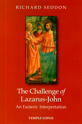 The Challenge of Lazarus-John: An Esoteric Interpretation