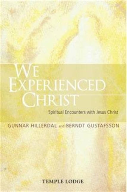 We Experienced Christ: Spiritual Encounters with Jesus Christ: Reports from the Religious-Social Institute, Stockholm