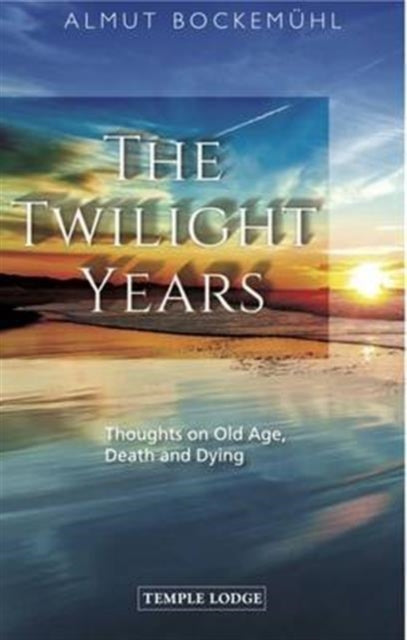 The Twilight Years: Thoughts on Old Age, Death and Dying