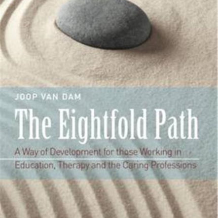 The Eightfold Path: A Way of Development for Those Working in Education, Therapy and the Caring Professions