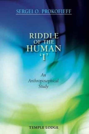 Riddle of the Human 'I': An Anthroposophical Study