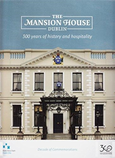 The Mansion House, Dublin: 300 Years of History and Hospitality