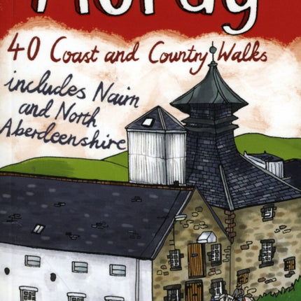 Moray: 40 Coast and Country Walks