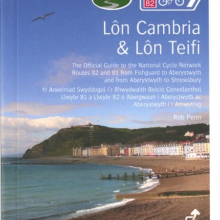 Lon Cambria & Lon Teifi: The Official Guide to the National Cycle Network Route 81 from Aberystwyth to Shrewsbury and Route 82 Between Aberystwyth and Fishguard