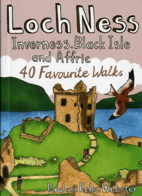 Loch Ness, Inverness, Black Isle and Affric: 40 Favourite Walks