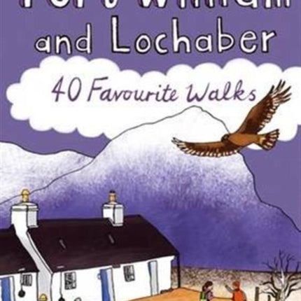 Fort William and Lochaber: 40 Favourite Walks