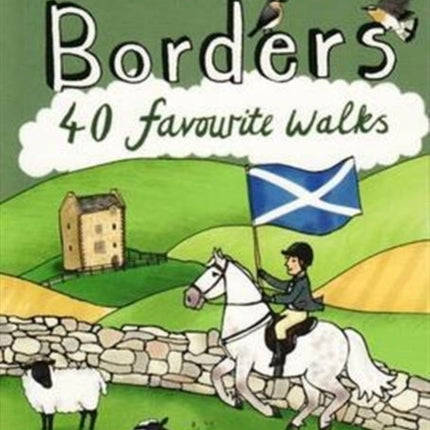 The Scottish Borders: 40 Favourite Walks