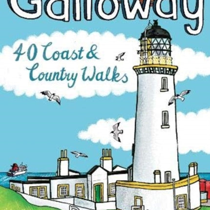 Galloway: 40 Coast & Country Walks