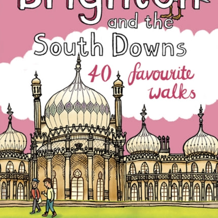 Brighton and the South Downs: 40 favourite walks