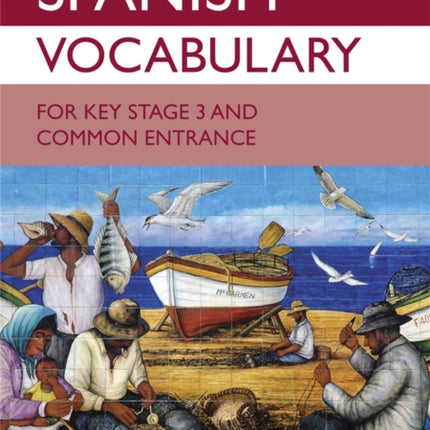 Spanish Vocabulary for Key Stage 3 and Common Entrance