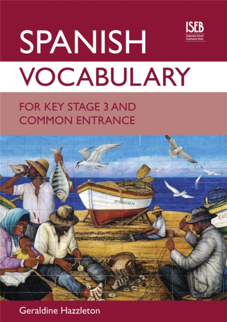 Spanish Vocabulary for Key Stage 3 and Common Entrance