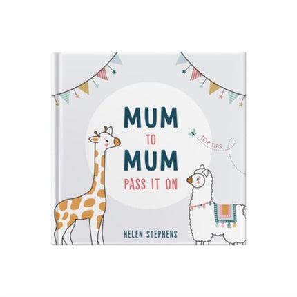 Mum To Mum Pass It On: The perfect gift of top tips for new mums & mums-to-be