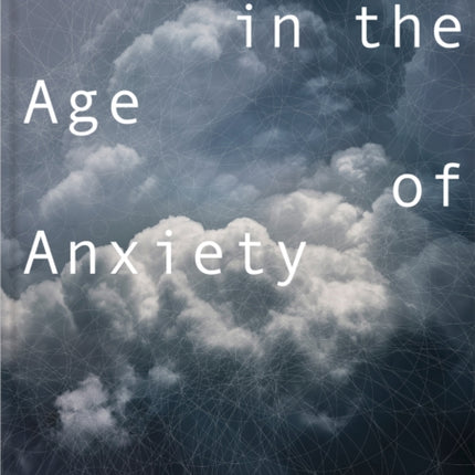 Art in the Age of Anxiety