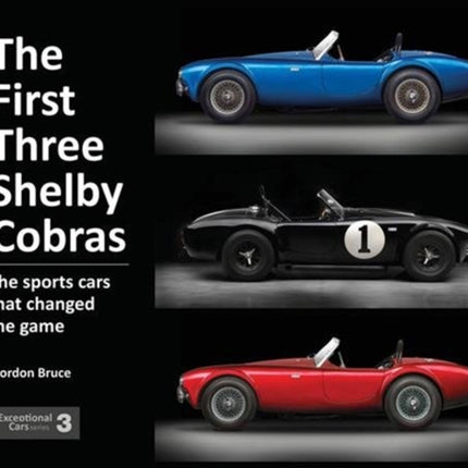 The First Three Shelby Cobras: The Sports Cars That Changed the Game