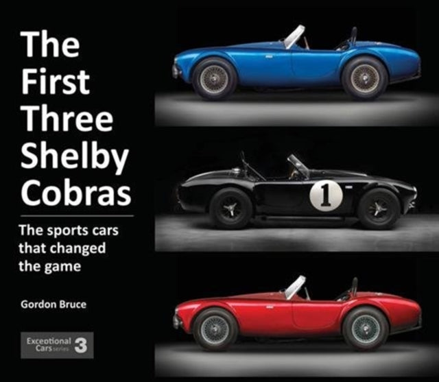 The First Three Shelby Cobras: The Sports Cars That Changed the Game