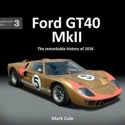 FORD GT40 MARK II: The remarkable history of 1016