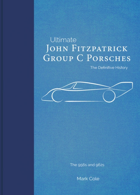 John Fitzpatrick Group C Porsches: The Definitive History