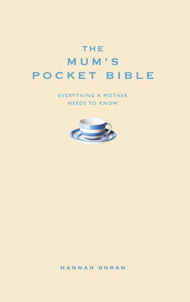 The Mum's Pocket Bible: Everything a brilliant mother needs to know