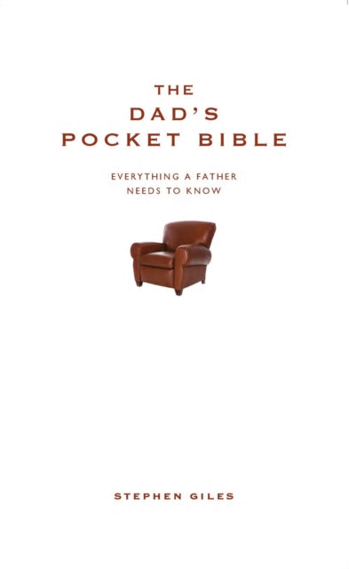 The Dads Pocket Bible Everything a father needs to know Everything a brilliant father needs to know Pocket Bibles