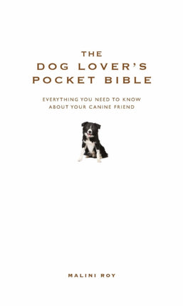 The Dog Lover's Pocket Bible: Everything you need to know about your canine friend