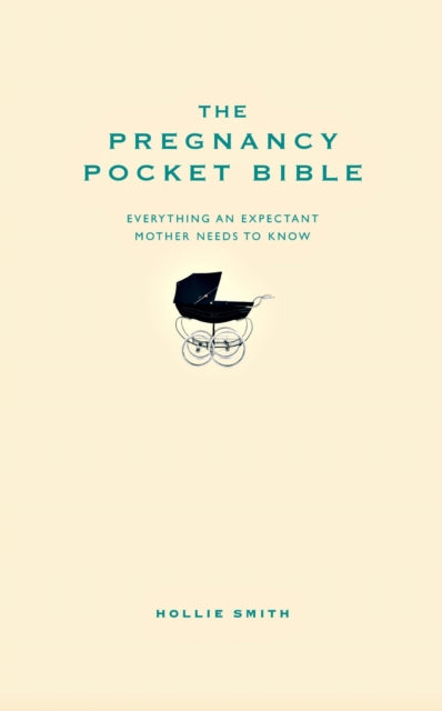 The Pregnancy Pocket Bible: Everything an expectant mother needs to know