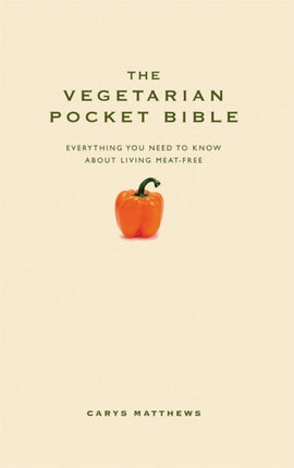 The Vegetarian Pocket Bible Practical information on living a healthy vegetarian lifestyle