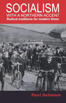Socialism with a Northern Accent: Radical Traditions for Modern Times