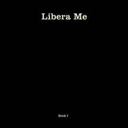 Libera Me: book 1