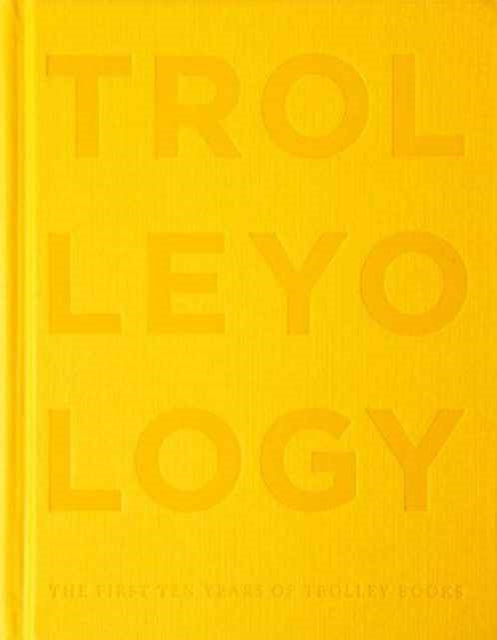 Trolleyology: A Visionary in Publishing - The First Ten Years of Trolley Books