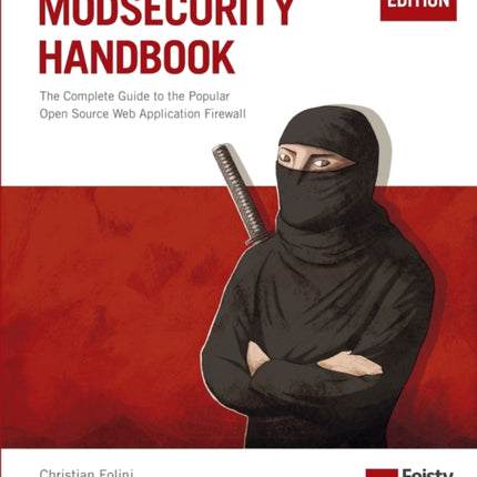 Modsecurity Handbook: The Complete Guide to the Popular Open Source Web Application Firewall