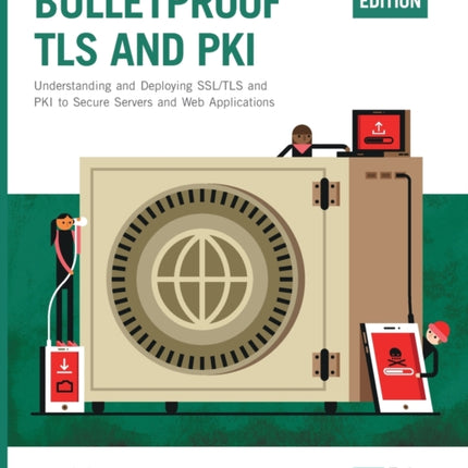 Bulletproof TLS and PKI, Second Edition: Understanding and deploying SSL/TLS and PKI to secure servers and web applications