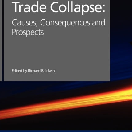 The Great Trade Collapse Causes Consequences and